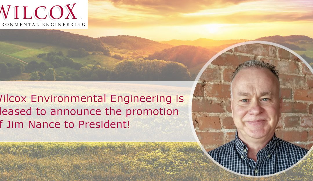 Jim Nance promoted to President of Wilcox Environmental Engineering, Inc.